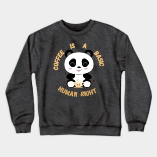 Panda Coffee is a basic human right - Coffee Crewneck Sweatshirt